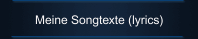 Meine Songtexte (lyrics)