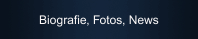 Biografie, Fotos, News